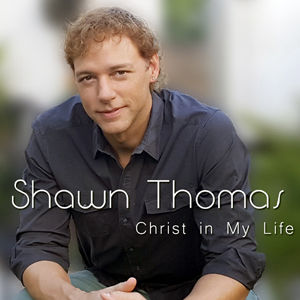 Shawn Thomas - Christ in My Life